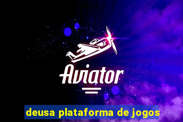 deusa plataforma de jogos